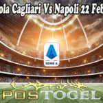 Prediksi Bola Cagliari Vs Napoli 22 Februari 2022