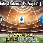 Prediksi Bola Atalanta Vs Napoli 3 April 2022
