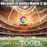 Prediksi Bola Barcelona Vs Ateltico Madrid 12 Desember 2023