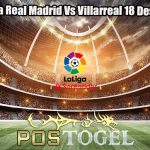 Prediksi Bola Real Madrid Vs Villarreal 18 Desember 2023