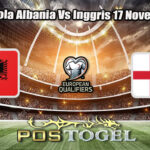 Prediksi Bola Albania Vs Inggris 17 November 2025