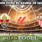 Prediksi Bola Elche Vs Sevilla 20 Januari 2026