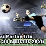 Prediksi Parlay Jitu 29 dan 30 Agustus 2026