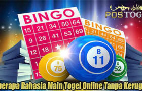 Beberapa Rahasia Main Togel Online Tanpa Kerugian