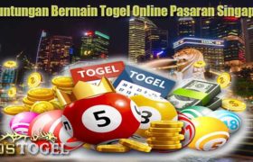 Keuntungan Bermain Togel Online Pasaran Singapura