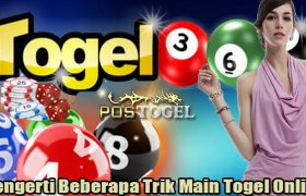 Mengerti Beberapa Trik Main Togel Online